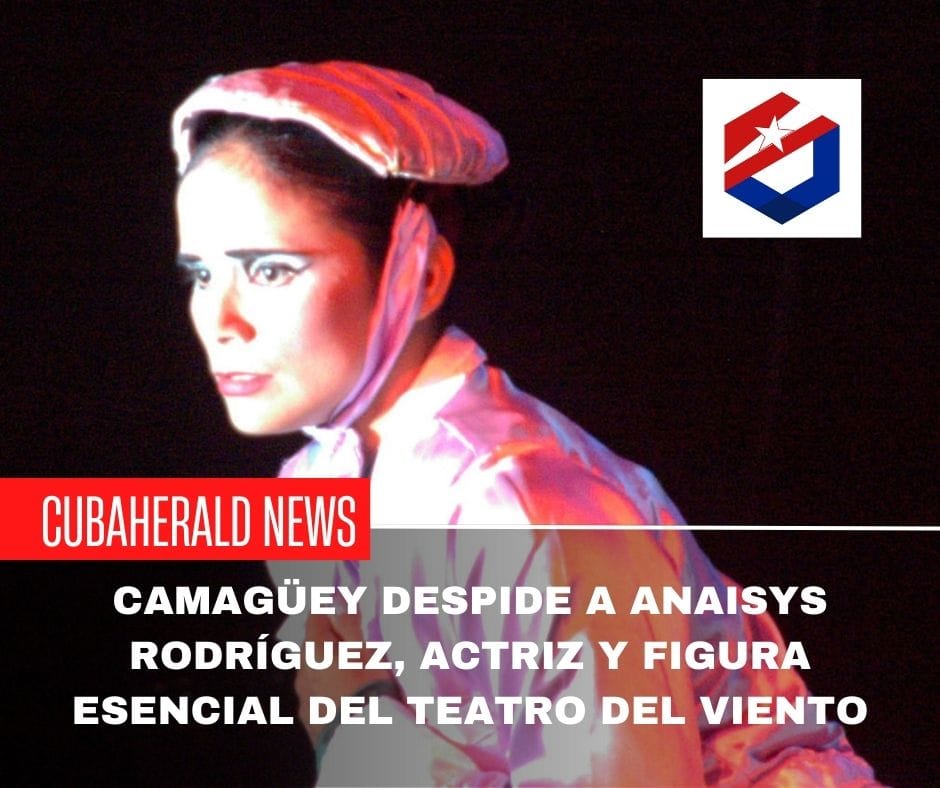 Camagüey despide a Anaisys Rodríguez, actriz y figura esencial del Teatro del Viento