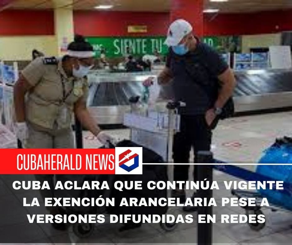 Cuba aclara que continúa vigente la exención arancelaria pese a versiones difundidas en redes