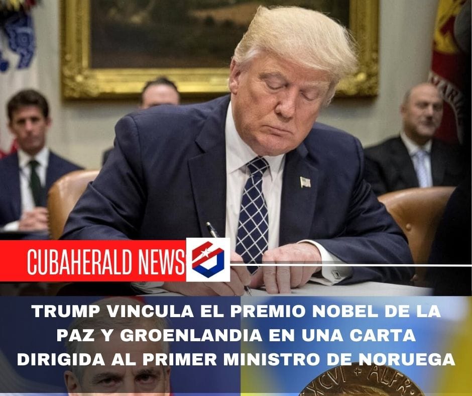 Trump vincula el Premio Nobel de la Paz y Groenlandia en una carta dirigida al primer ministro de Noruega