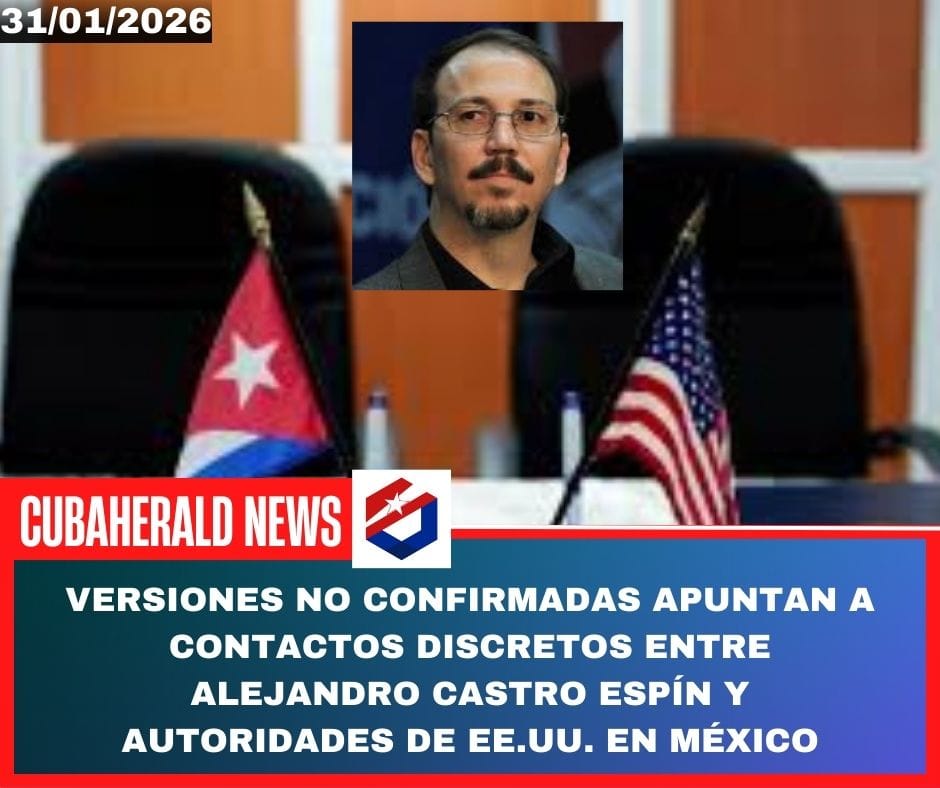 Versiones no confirmadas apuntan a contactos discretos entre Alejandro Castro Espín y autoridades de EE.UU. en México