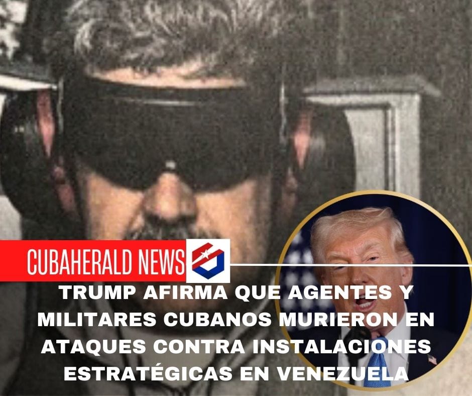 Trump afirma que agentes y militares cubanos murieron en ataques aéreos contra instalaciones estratégicas en Venezuela