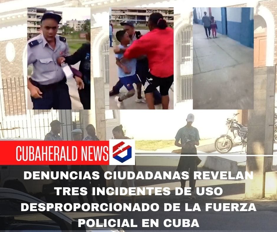 Denuncias ciudadanas revelan tres incidentes de uso desproporcionado de la fuerza policial en Cuba