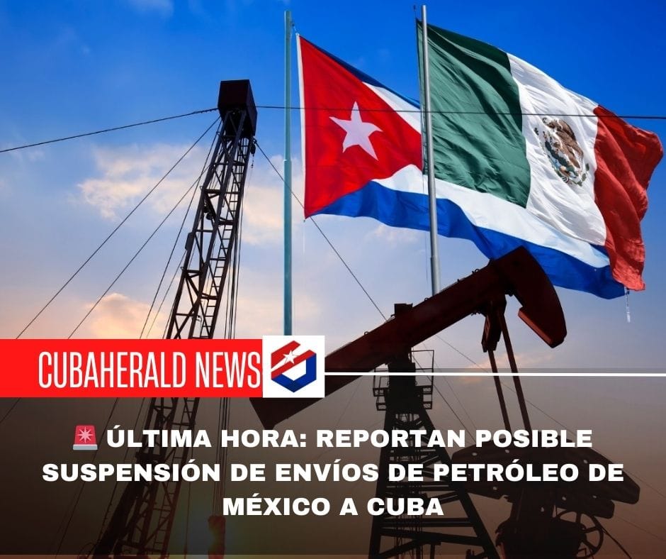 México evalúa posible suspensión de envíos de petróleo a Cuba en medio de incertidumbre oficial