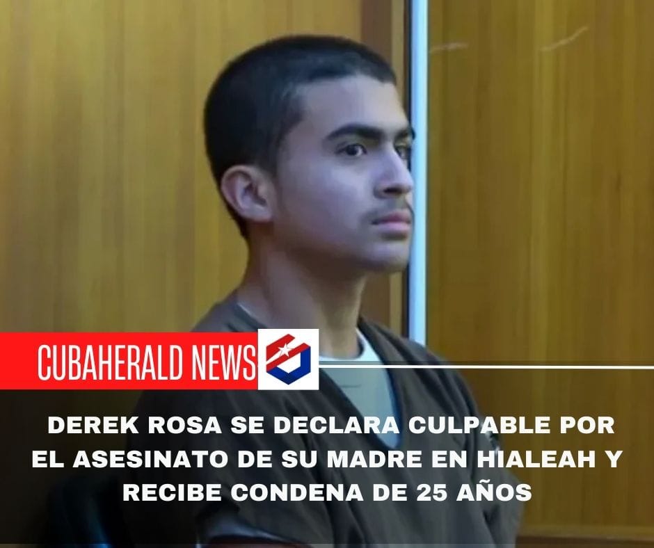 Derek Rosa se declara culpable por el asesinato de su madre en Hialeah y recibe condena de 25 años