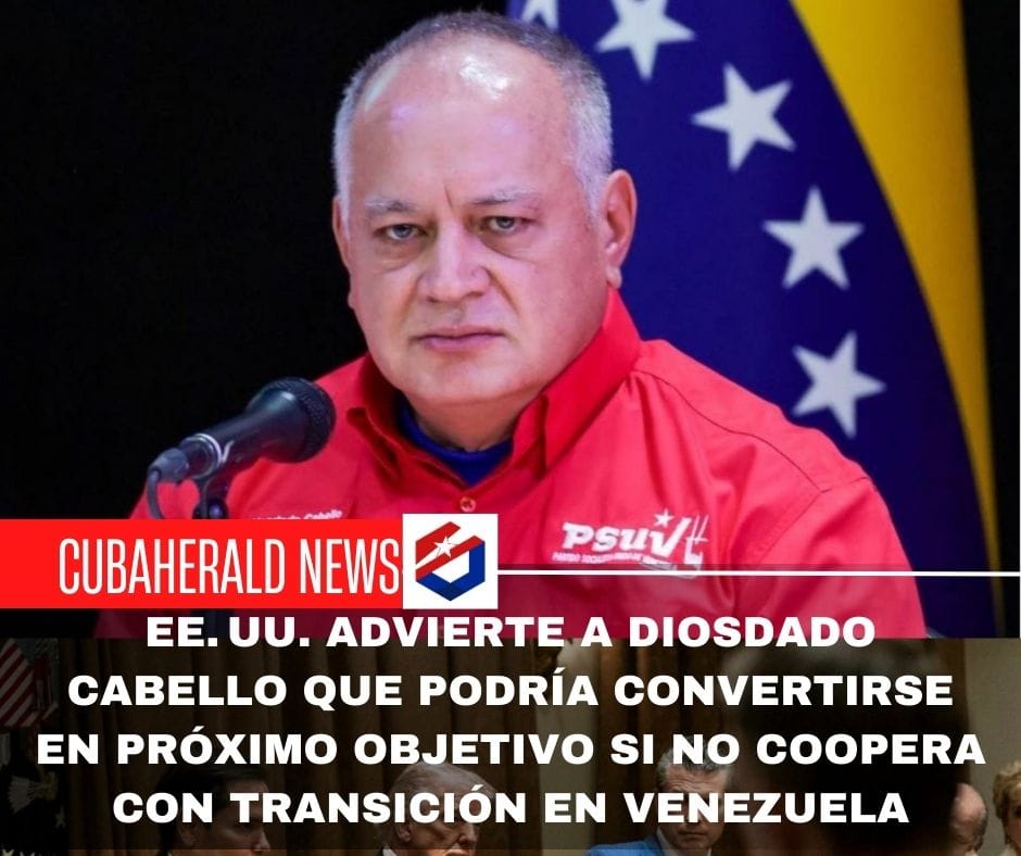 EE. UU. advierte a Diosdado Cabello que podría convertirse en próximo objetivo si no coopera con transición en Venezuela