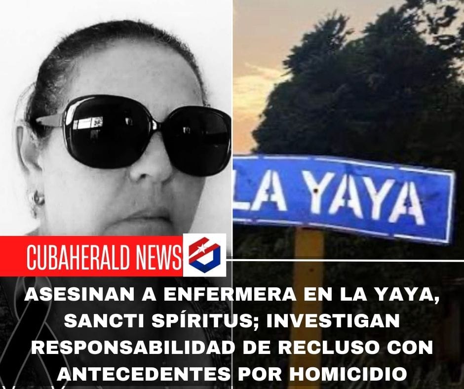 Asesinan a enfermera en La Yaya, Sancti Spíritus; investigan responsabilidad de recluso con antecedentes por homicidio