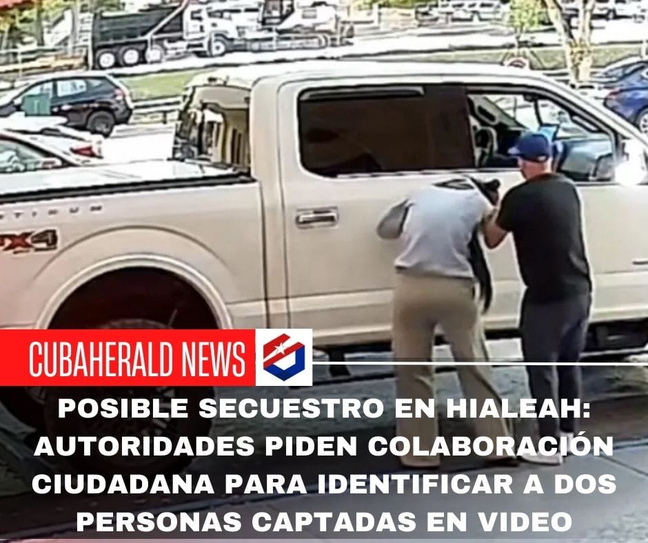 Posible secuestro en Hialeah: autoridades piden colaboración ciudadana para identificar a dos personas captadas en video