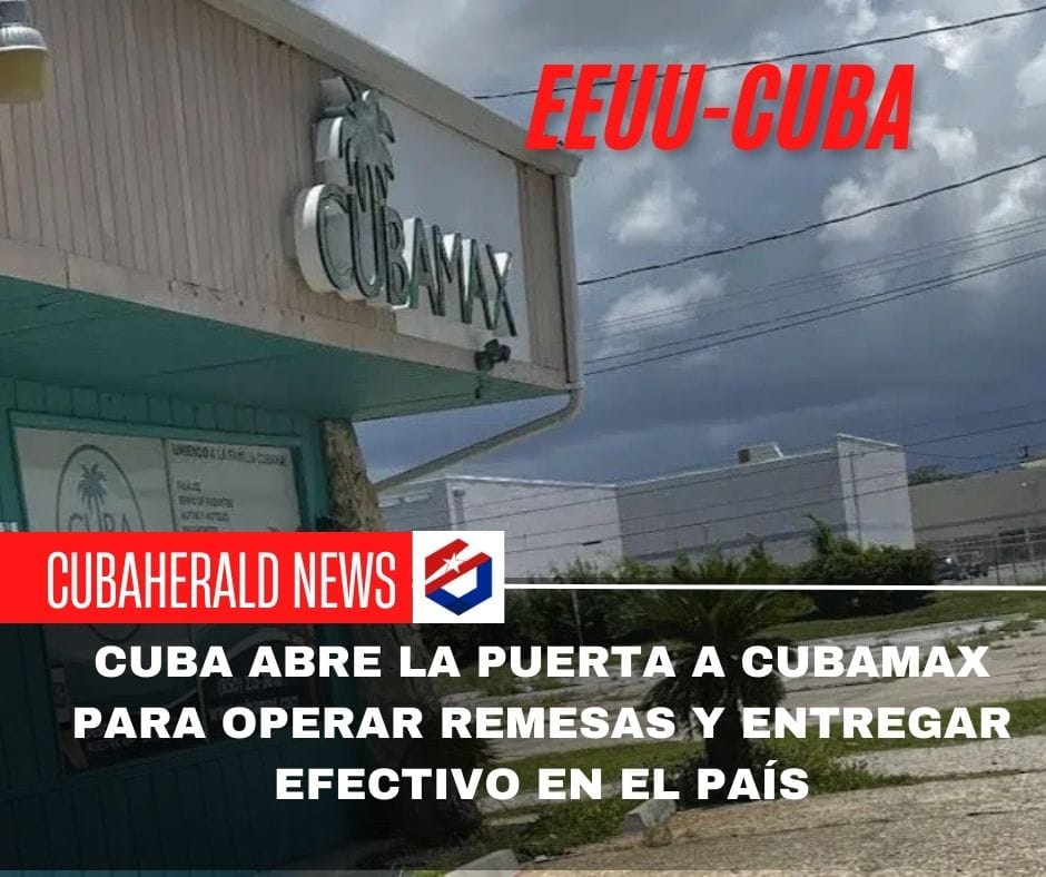Cuba abre la puerta a Cubamax para operar remesas y entregar efectivo en el país