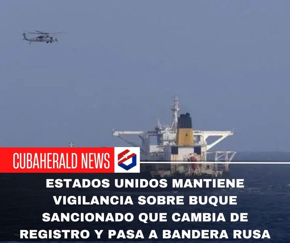 Estados Unidos mantiene vigilancia sobre buque sancionado que cambia de registro y pasa a bandera rusa