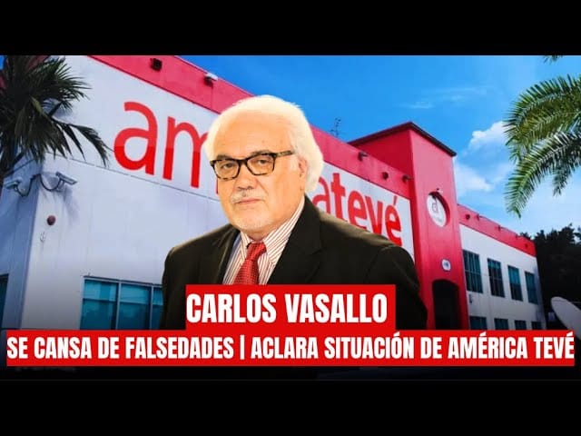 Carlos Vasallo desmiente pérdida de control sobre América TeVé y aclara situación legal de la empresa