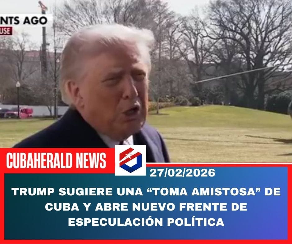 Trump sugiere una “toma amistosa” de Cuba y abre nuevo frente de especulación política