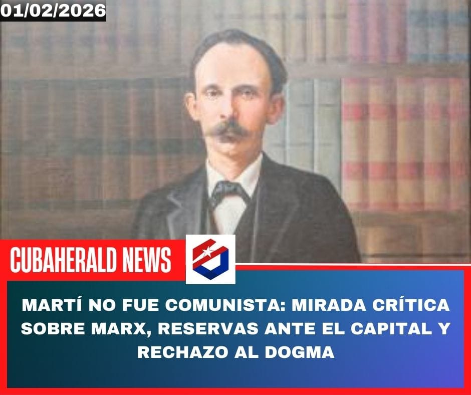 Martí no fue comunista: mirada crítica sobre Marx, reservas ante El Capital y rechazo al dogma