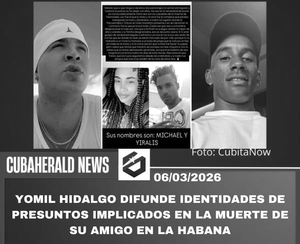 Yomil Hidalgo difunde identidades de presuntos implicados en la muerte de su amigo en La Habana