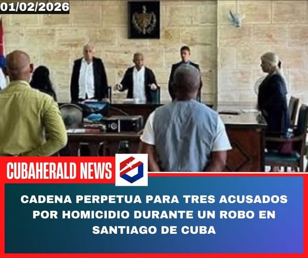 Cadena perpetua para tres acusados por homicidio durante un robo en Santiago de Cuba