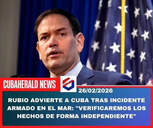 Rubio advierte a Cuba tras incidente armado en el mar: "Verificaremos los hechos de forma independiente"