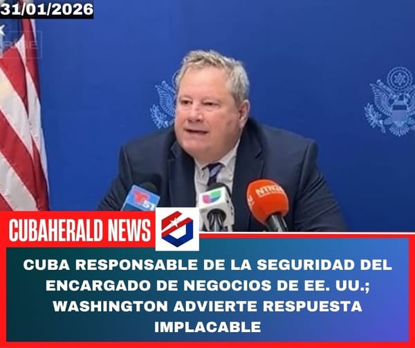La delgada línea roja: Cuba es responsable de la integridad física del encargado de negocios de EE. UU. y Washington advierte que responderá sin contemplaciones ante cualquier incidente