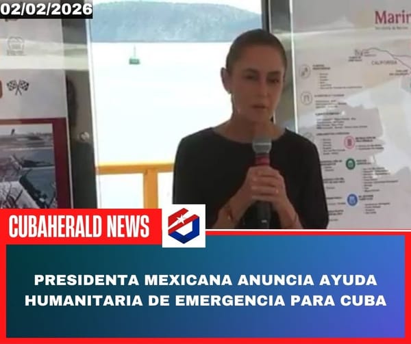 PRESIDENTA MEXICANA ANUNCIA AYUDA HUMANITARIA DE EMERGENCIA PARA CUBA