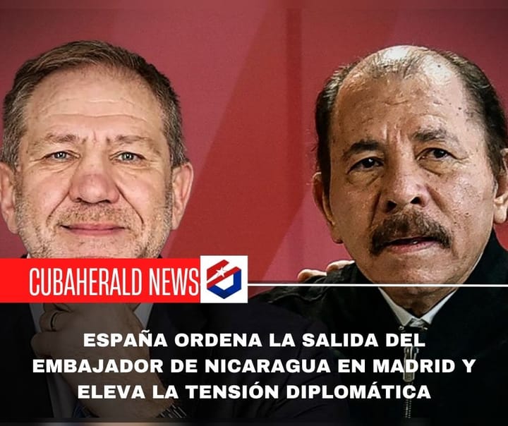 España ordena la salida del embajador de Nicaragua en Madrid y eleva la tensión diplomática