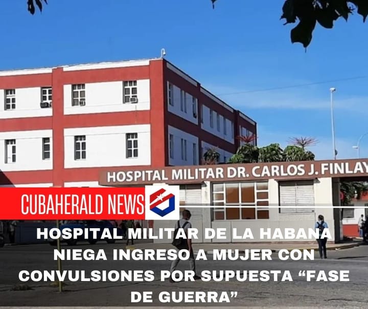 Hospital Militar de La Habana niega ingreso a mujer con convulsiones por supuesta “fase de guerra”