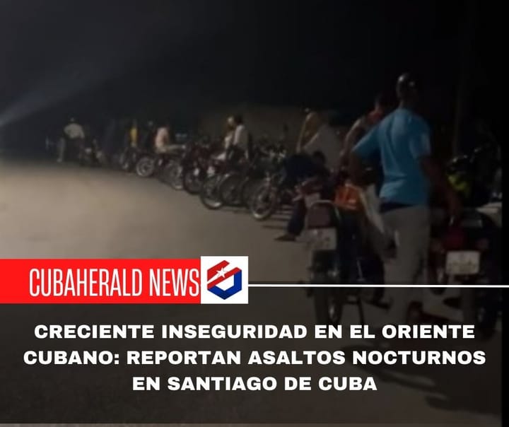 Creciente inseguridad en el Oriente cubano: Reportan asaltos nocturnos en Santiago de Cuba