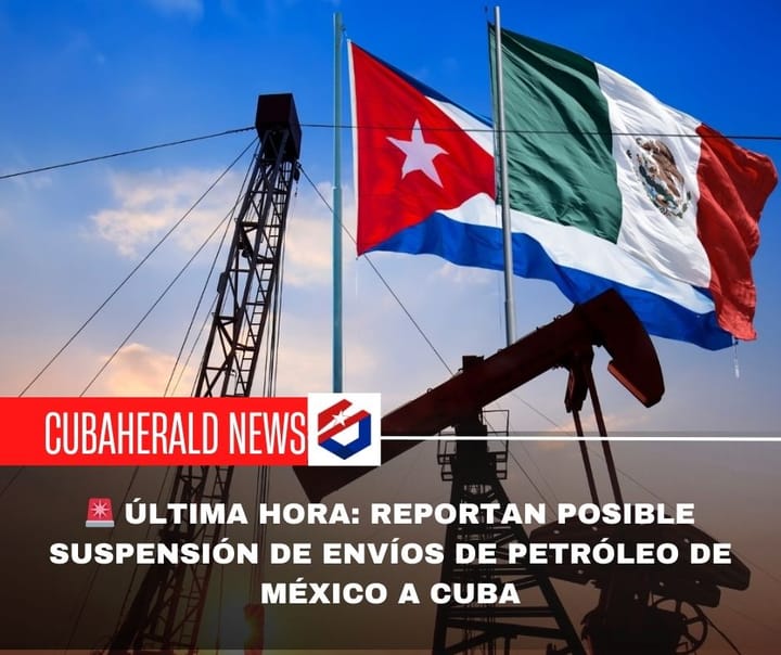 México evalúa posible suspensión de envíos de petróleo a Cuba en medio de incertidumbre oficial
