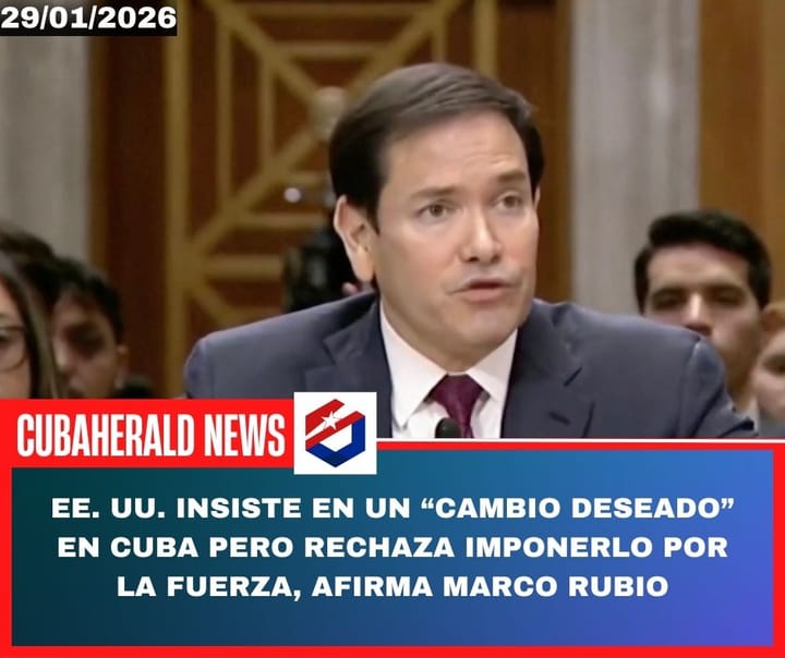 EE. UU. insiste en un “cambio deseado” en Cuba pero rechaza imponerlo por la fuerza, afirma Marco Rubio