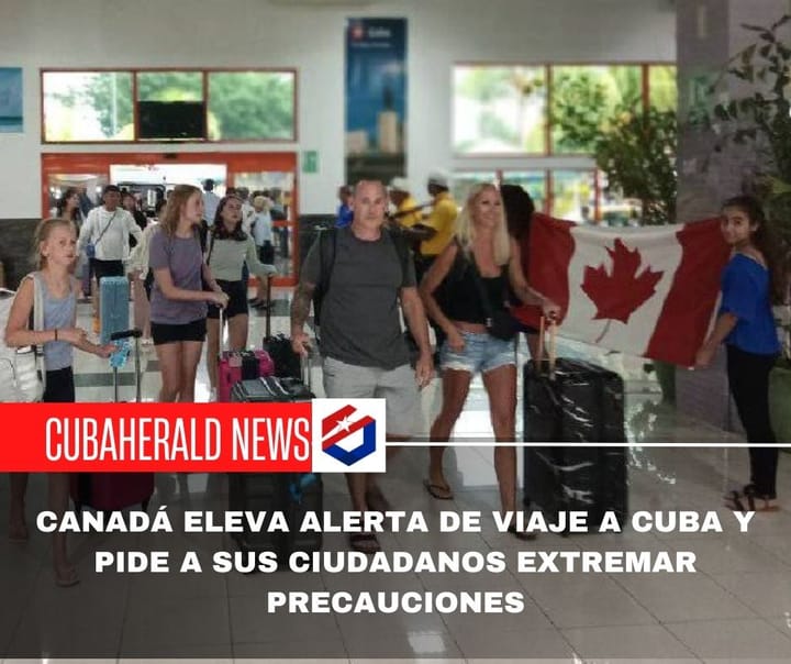 Canadá eleva alerta de viaje a Cuba y pide a sus ciudadanos extremar precauciones