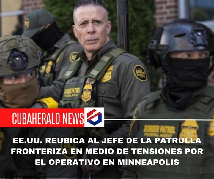 EE.UU. reubica al jefe de la Patrulla Fronteriza en medio de tensiones por el operativo en Minneapolis