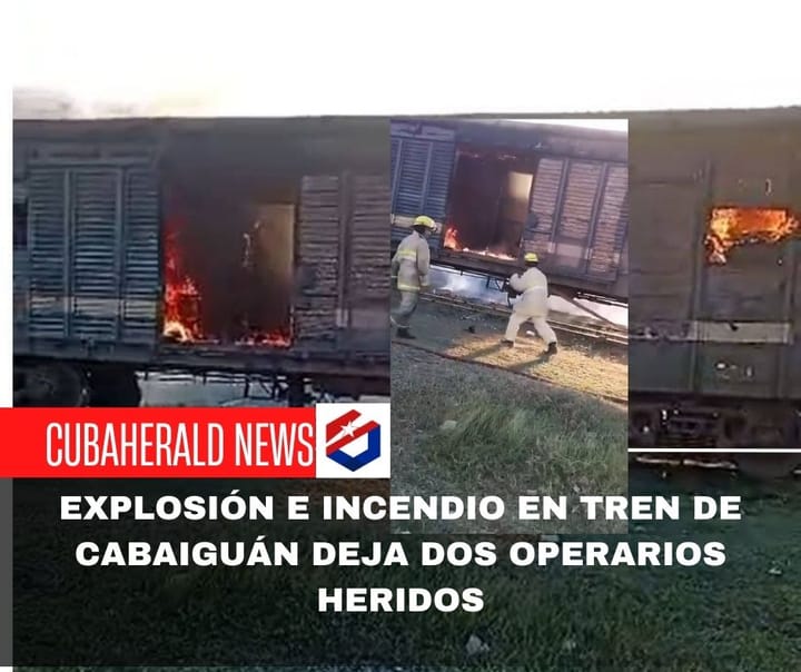 Explosión e incendio en tren de Cabaiguán deja dos operarios heridos