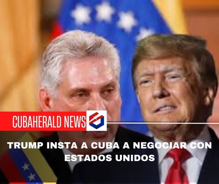 Trump insta a Cuba a negociar con Estados Unidos y advierte el fin del flujo de petróleo y financiamiento