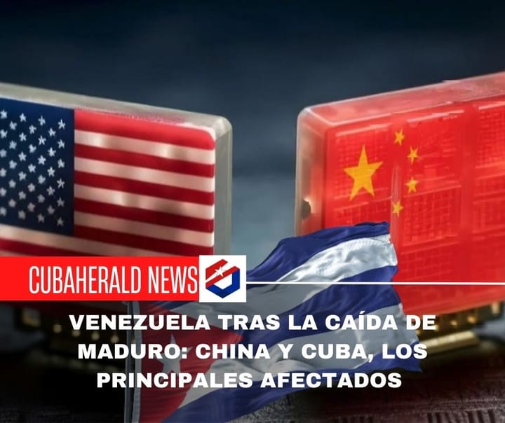 Venezuela tras la caída de Maduro: China y Cuba, los principales afectados del reordenamiento geopolítico