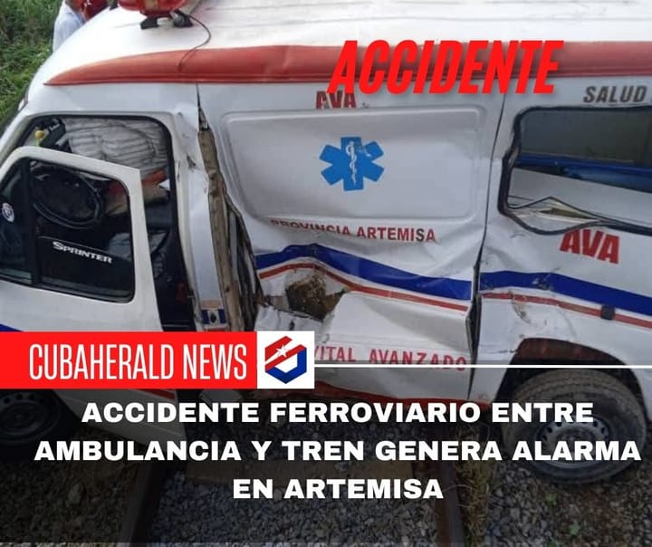 Accidente ferroviario entre ambulancia y tren genera alarma en Artemisa