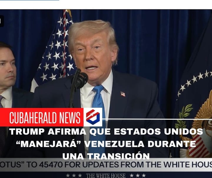 Trump afirma que Estados Unidos “manejará” Venezuela durante una transición en Venezuela